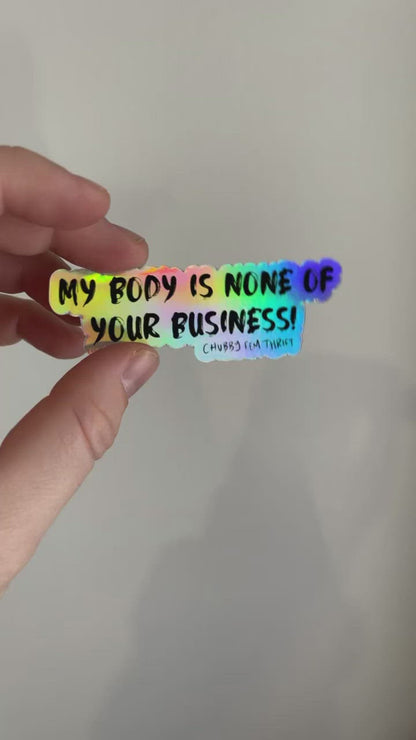 “My Body Is None Of Your Business” Holographic Sticker