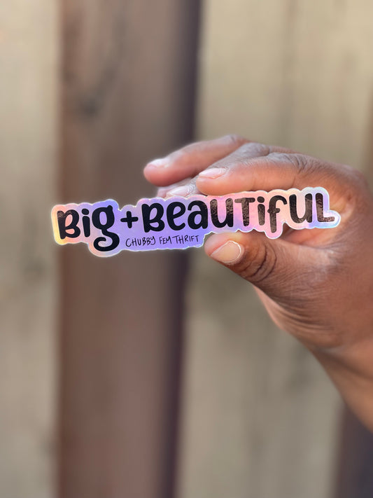 “Big and Beautiful” Holographic Sticker